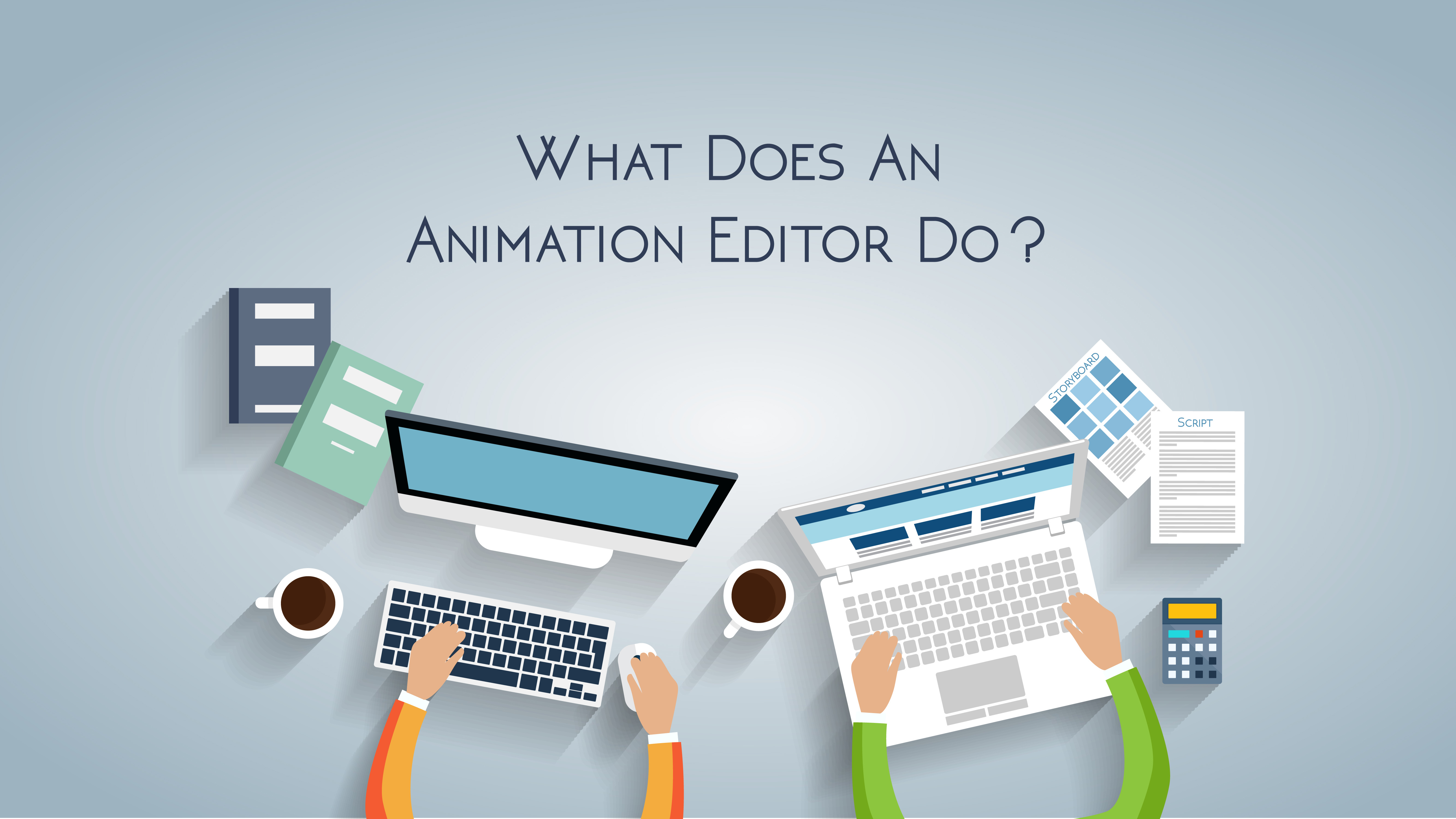 BWD | What Does An Animation Editor Do?